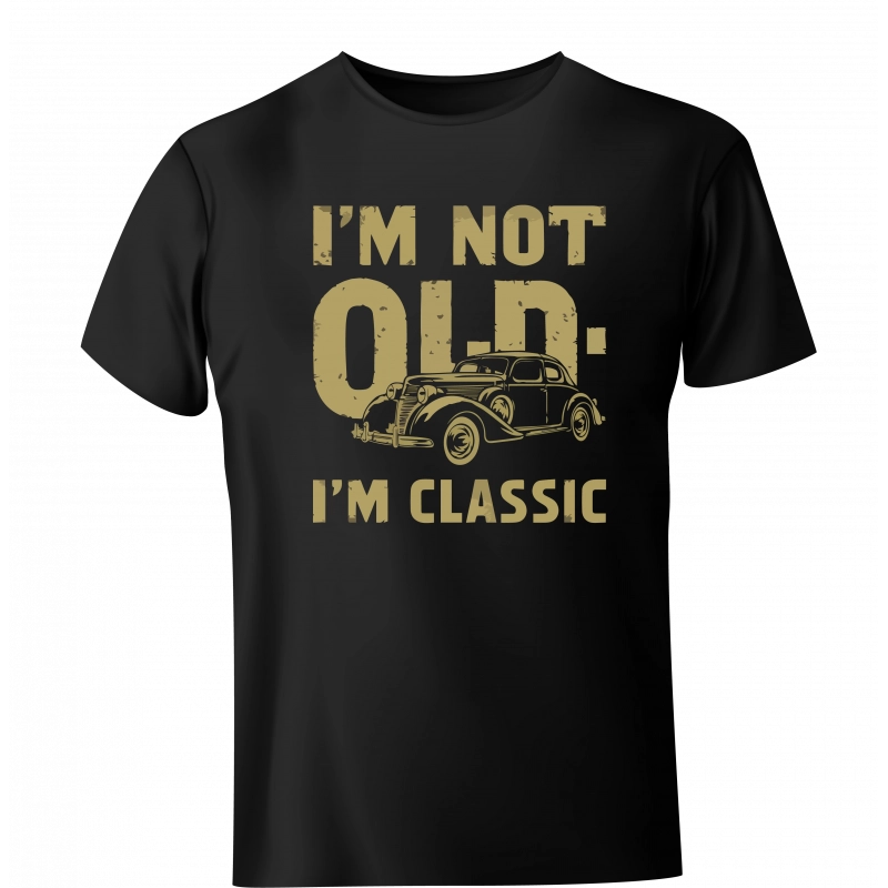 Koszulka I'm not old I'm Classic