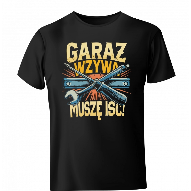 Koszulka Garaż wzywa muszę iść